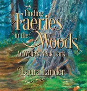 Finding Faeries in the Woods at Wolfe's Neck Park - Hardcover