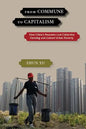 From Commune to Capitalism: How China's Peasants Lost Collective Farming and Gained Urban Poverty - Paperback