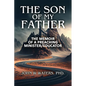 The Son of My Father: The Memoir of a Preaching Minister/Educator - Paperback