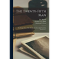 The Twenty-fifth Man; the Strange Story of Ed. Morrell, the Hero of Jack London's "Star Rover," - Paperback