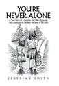 You're Never Alone: A True Story of a Peruvian Girl Who Overcame the Challenges of Life with the Help of the Lord - Hardcover