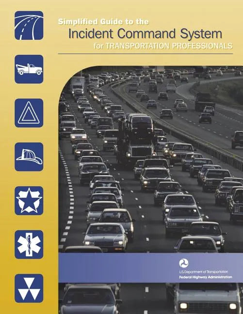 Simplified Guide to the Incident Command System for Transportation Professionals - Paperback
