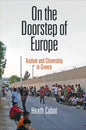 On the Doorstep of Europe: Asylum and Citizenship in Greece - Hardcover
