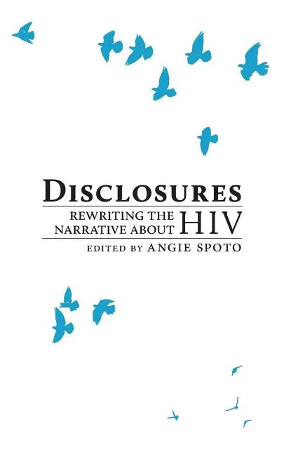 Disclosures: Rewriting the Narrative About HIV - Paperback