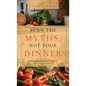 Burn the Myths, Not Your Dinner: A Hilarious Guide to Healthy Cooking Without the Nonsense - Hardcover