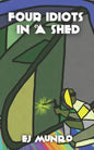 Four idiots in a shed - Paperback