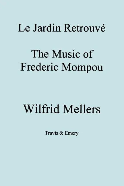 Le Jardin Retrouve. the Music of Frederic Mompou. - Paperback