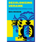 Decolonizing Ukraine - Paperback