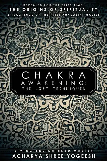Chakra Awakening: The Lost Techniques - Paperback