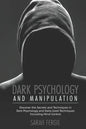 Dark Psychology and Manipulation: This book helps to discover the secrets and techniques in Dark Psychology and daily used techniques to control mind. - Paperback