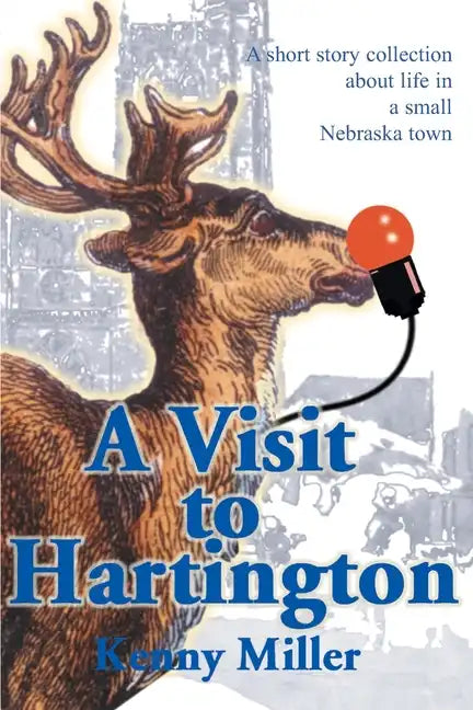 A Visit to Hartington: A Short Story Collection about Life in a Small Nebraska Town - Paperback