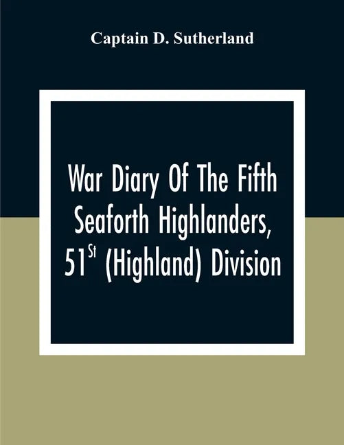 War Diary Of The Fifth Seaforth Highlanders, 51St (Highland) Division - Paperback