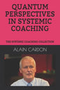 Quantum Perspectives in Systemic Coaching: The Systemic Coaching Collection - Paperback