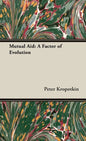 Mutual Aid: A Factor of Evolution - Hardcover