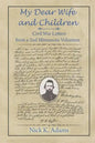 My Dear Wife and Children: Civil War Letters from a 2nd Minnesota Volunteer - Paperback