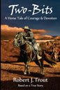 Two-Bits: A Horse Tale of Courage & Devotion: Based on a True Story - Paperback