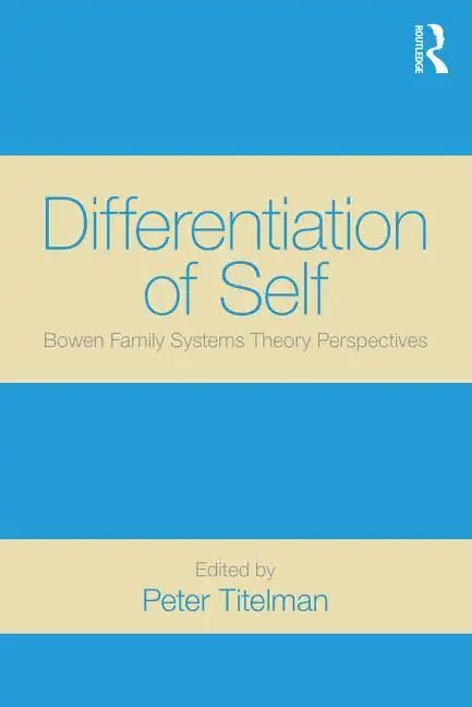 Differentiation of Self: Bowen Family Systems Theory Perspectives - Paperback