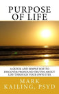 Purpose of Life: A quick and simple way to discover profound truths about life through your own eyes. - Paperback