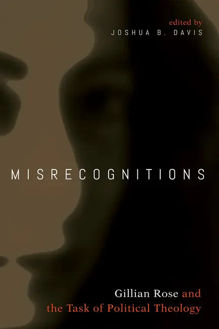 Misrecognitions: Gillian Rose and the Task of Political Theology - Hardcover