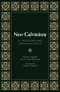 Neo-Calvinism: A Theological Introduction - Hardcover