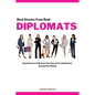 Diplomats: Real Stories from Real Diplomats - Experiences of Women Serving at U.S. Embassies Around the World - Paperback