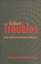 Culture Troubles: Politics and the Interpretation of Meaning - Paperback