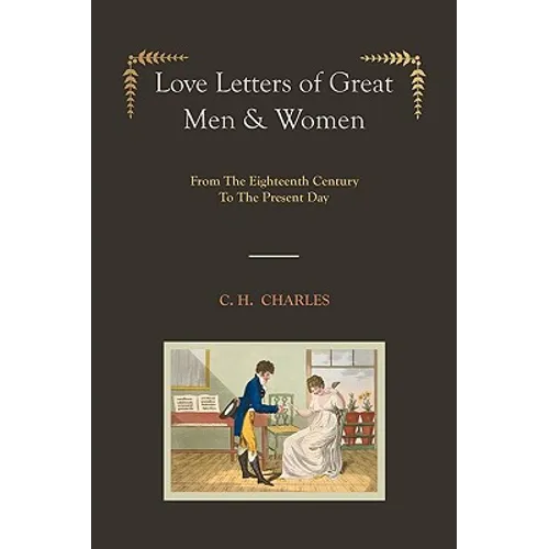 Love Letters of Great Men & Women [Illustrated edition] From The Eighteenth Century To The Present Day - Paperback