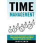 Time Management: Simple and Effective Time Management Techniques to Manage Procrastination, Reduce Stress, Increase Productivity + Get - Paperback
