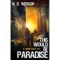 This Would Be Paradise Book 1: A Zombie Novel - Paperback