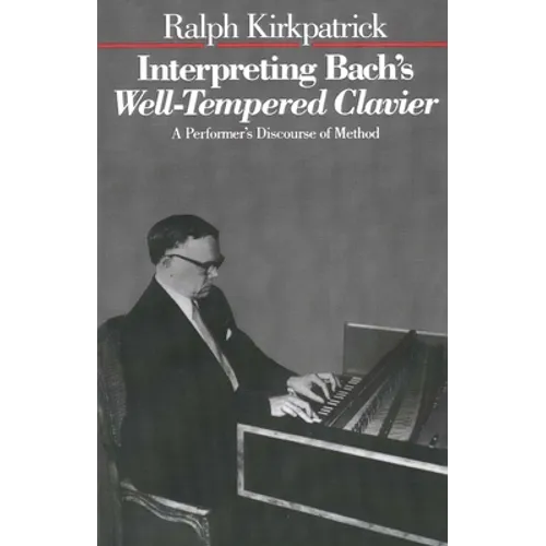 Interpreting Bach's Well-Tempered Clavier: A Performer`s Discourse of Method - Paperback