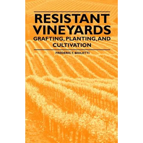 Resistant Vineyeards - Grafting, Planting, and Cultivation - Paperback