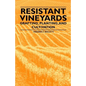 Resistant Vineyeards - Grafting, Planting, and Cultivation - Paperback