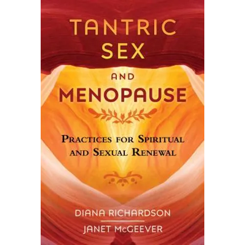 Tantric Sex and Menopause: Practices for Spiritual and Sexual Renewal - Paperback