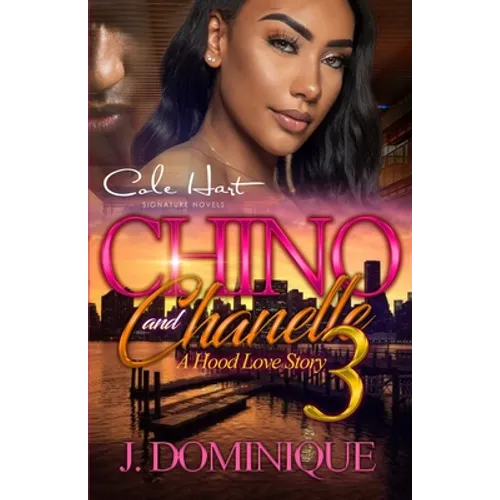 Chino And Chanelle 3: A Hood Love Story: The Finale - Paperback
