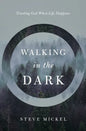 Walking in the Dark: Trusting God when life happens. - Paperback