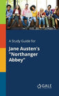 A Study Guide for Jane Austen's "Northanger Abbey" - Paperback