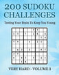 200 Sudoku Challenges - Very Hard - Volume 1: Testing Your Brain To Keep You Young - Paperback