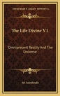 The Life Divine V1: Omnipresent Reality and the Universe - Hardcover