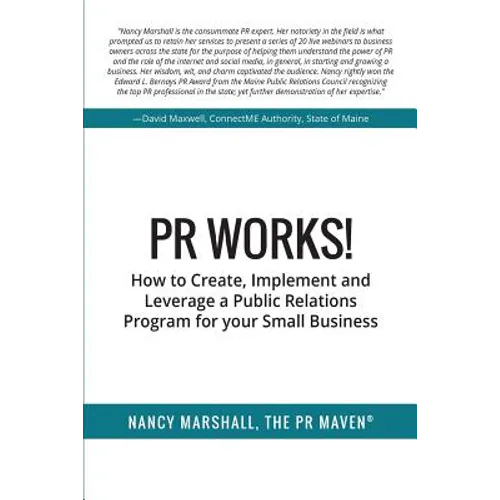 PR Works!: How to create, implement and leverage a public relations program for your small business - Paperback