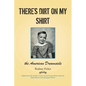 There's Dirt on My Shirt: The American Dreamsicle - Paperback