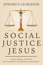 Social Justice Jesus: Justice, Mercy, and Faith as Presented in the Sermon on the Mount - Paperback