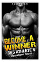 Become A Winner: 365 Athlete's Motivational Quotes - Paperback