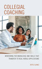 Collegial Coaching: Mentoring for Knowledge and Skills That Transfer to Real-World Applications - Paperback
