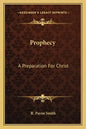 Prophecy: A Preparation for Christ - Paperback