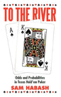 To the River: Odds and Probabilities in Texas Hold'em Poker - Hardcover