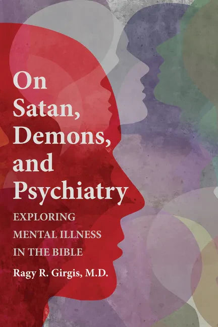 On Satan, Demons, and Psychiatry: Exploring Mental Illness in the Bible - Paperback