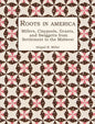 Roots in America: Millers, Claypools, Grants, and Swiggetts from Settlement to the Midwest - Hardcover