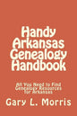 Handy Arkansas Genealogy Handbook: All You Need to Find Genealogy Resources for Arkansas - Paperback