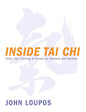 Inside Tai Chi: Hints, Tips, Training & Process for Students and Teachers - Paperback