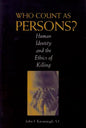 Who Count as Persons?: Human Identity and the Ethics of Killing - Paperback